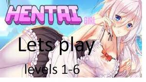hentai girl porn games - PC Game . Hentai Girl - Levels 1-6 - Pornhub.com