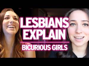 bi curious girls - Lesbians Explain : Bicurious Girls