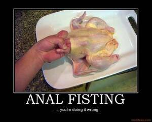 Anal Fisting Demotivational Poster - Anal Fisting Demotivational Poster