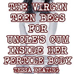 cum inside me daddy - The Virgin Teen Begs for Uncle's Cum Inside Her Fertile Body Audio Download  â€“ Unabridged