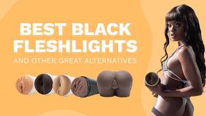 black pussy fleshlight - 5 Best Black Fleshlights And Other Great Alternatives in 2023