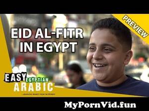 Egyptian Arabic - How Do Egyptians Celebrate Eid al-Fitr? | Easy Egyptian Arabic 40 (Preview)  from dana an egyptian arab muslim with big boobs from Ù…ØµØ±ÙŠØ© egypt watch hd  porn video Watch Video - MyPornVid.fun