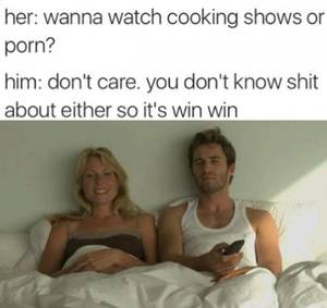 Freaky Porn Memes - Wanna watch cooking shows or porn meme
