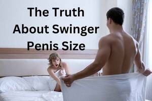 extreme hung swingers - 2024 The Truth About Swinger Penis Size: How I learned to love my penis