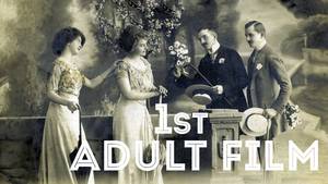 Earliest Historical Porn - The First Adult Movie Ever Made