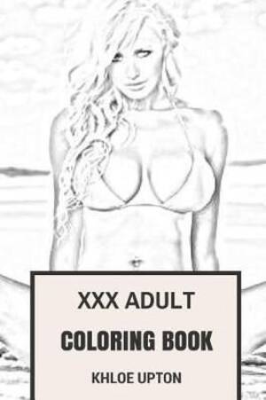 Adult Sex Coloring Books - Buy XXX Adult Coloring Book by Khloe Upton With Free Delivery | wordery.com