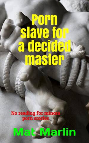 Master Porn - Italian book in English 80 - Porn slave for a decided master (ebook), Mat  Marlin |... | bol
