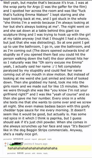 Emma Watson Real Pussy - Redditor tells epically true tale of how Emma Watson is his fuck buddy. Can  confirm, I am Beggin' Strips. : r/thatHappened