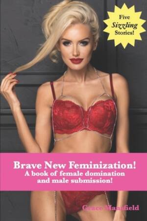 Lesbian Forced Feminization - Brave New Feminization!: A book of female domination and male submission! -  Magers & Quinn Booksellers