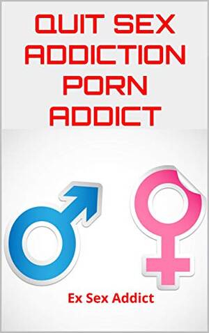 Addict Sex Sites - QUIT SEX ADDICTION PORN ADDICT: Discover the 60 Methods in this Book to be  Free from Internet Sex Addiction (English Edition) eBook : Addict, Ex Sex:  Amazon.de: Kindle Store