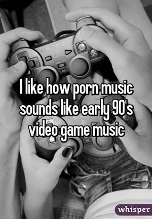 90s Video Game Porn - I like how porn music sounds like early 90's video game music