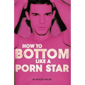 Gay Anal Sodomy - How to Bottom Like a Porn Star. the Guide to Gay Anal Sex. - Walmart.com