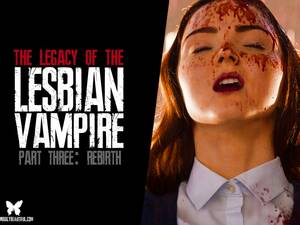 lesbian vampire sex movie - Legacy of the Lesbian Vampire (Part 3: Rebirth) - Morbidly Beautiful
