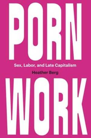 Book Of Sex - Comprar Porn Work: Sex, Labor, and Late Capitalism (libro en InglÃ©s) De  Heather Berg - Buscalibre
