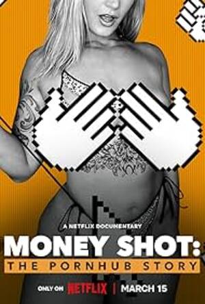 Money Shot Porn Starr - Money Shot: The Pornhub Story (2023) - IMDb