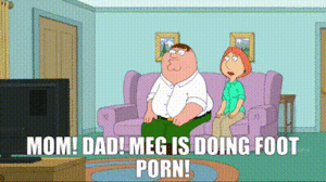 Mom Feet Porn Family Guy - YARN | Mom! Dad! Meg is doing foot porn! | Family Guy (1999) - S13E09  Comedy | Video gifs by quotes | e5b8f4db | ç´—