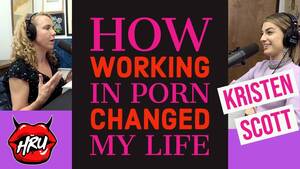 Kristins Life - Kristen Scott: How Working in Porn Changed My Life - YouTube