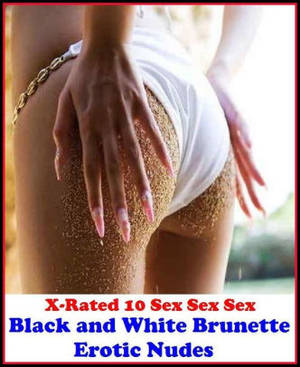 monochrome erotic anal sex - Lesbian : Black and White Brunette Erotic Nudes ( sex, porn, real porn,