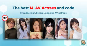 japanese porn star list - Best 14 AV actress 14 famous code 14 days at home against COVID-19 |  BullVPN Blog