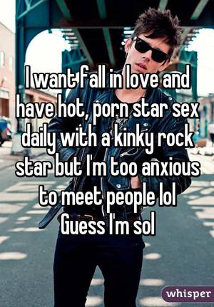Cool I Guess - I want fall in love and have hot, porn star sex daily with a kinky rock  star ...