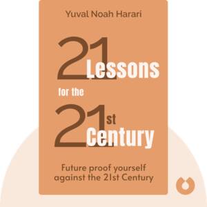 21th Century Porn - 21 Lessons for the 21st Century Summary of Key Ideas and Review | Yuval  Noah Harari - Blinkist