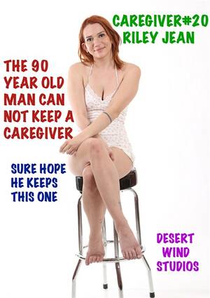 90 Year Old Man Porn - Caregiver #20 Riley Jean (2023) by Desert Wind Studios - HotMovies