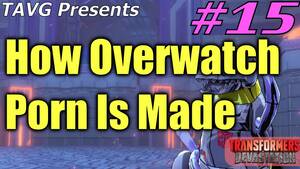 Make Overwatch Porn - How Overwatch Porn Is Made ~ Transformers Devastation: Part 15 ~ TAVG -  YouTube