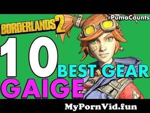 Gauge Porn Borderlands - Top 10 Best Guns, Weapons and Gear for Gaige the Mechromancer in Borderlands  2 #PumaCounts from giage Watch Video - MyPornVid.fun