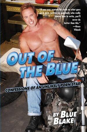 Blue Blake Porn Star Dies - Out of the Blue: Confessions of an Unlikely Porn Star by Blue Blake |  Goodreads