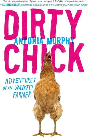 cum forced to barn swallow - Dirty Chick: Adventures of an Unlikely... by Murphy, Antonia