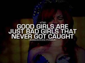 Good Girl Gone Bad Porn Captions - Good Girl Gone Bad Quotes. QuotesGram