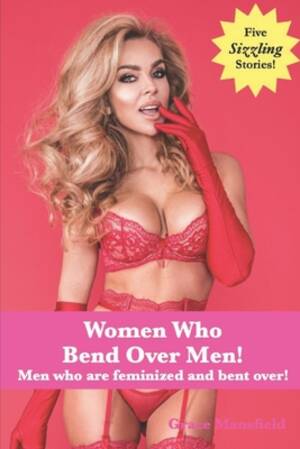 Femdom Forced Castration Porn - Women Who Bend Over Men!: Men who were feminized and bent over! - Magers &  Quinn Booksellers