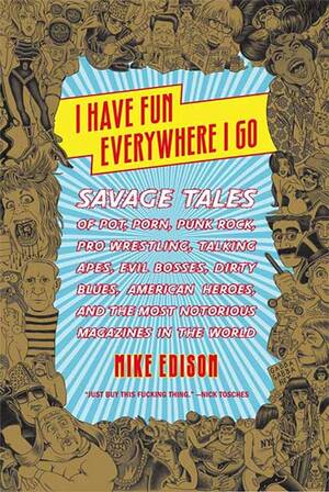 euro fuck drunk sex orgy - Amazon.com: I Have Fun Everywhere I Go: Savage Tales of Pot, Porn, Punk  Rock, Pro Wrestling, Talking Apes, Evil Bosses, Dirty Blues, American  Heroes, and the Most Notorious Magazines in the World: