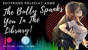 audio spanking pov - The Bully Spanks You In The Library! Boyfriend Roleplay ASMR. Male voice  M4F Audio Only - XVIDEOS.COM