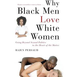 ebony sex abuse - Why Black Men Love White Women: Going Beyond Sexual Politics to the Heart  of the Matter: Persaud, Rajen: 9781416595427: Amazon.com: Books