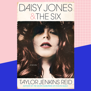 Daisy Marie Get Fucked - Daisy Jones & The Six By Taylor Jenkins Reid Book Reviews | Marie Claire