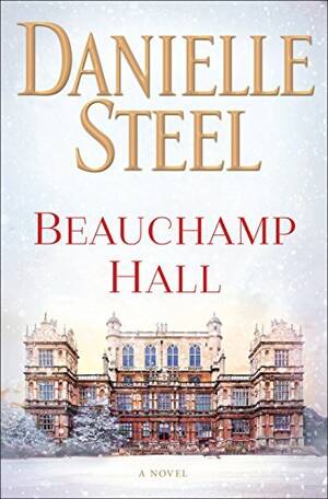 daniella steel's - Beauchamp Hall by Danielle Steel | Goodreads