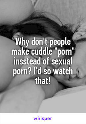 cuddle - Why don't people make cuddle \