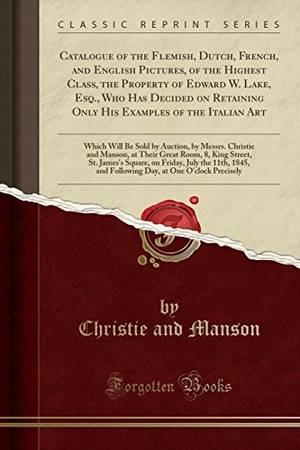 Flemish Porn - by Christie and Manson : Catalogue of the Flemish, Dutch, French, and  English Pictures, of the Highest Class, the Property of Edward W. Lake,  Esq., ...