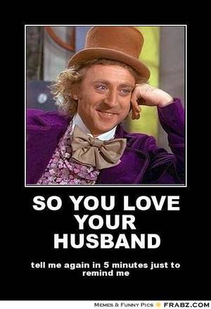 Funny Husband Memes Porn - So You Love Your Husband