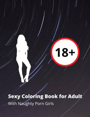 Adult Sex Coloring Books - Sexy Coloring Book for Adult: with Naughty Porn Girls by Wee! | Goodreads