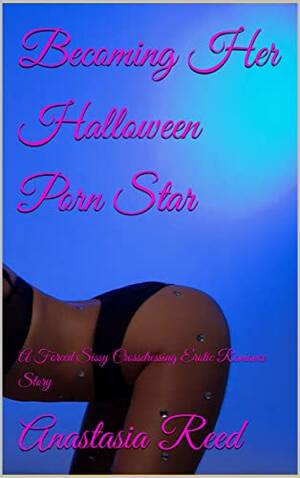 crossdress porn stars - Becoming Her Halloween Porn Star: A Forced Sissy Crossdressing Erotic  Romance Story (English Edition) eBook : Reed, Anastasia, Smith, Kendra:  Amazon.com.mx: Tienda Kindle