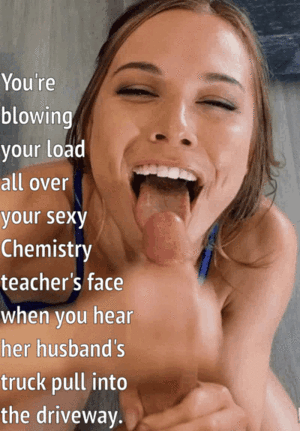 Hot Teacher Porn Captions - Nearly caught facializing your hot married teacher - Porn With Text