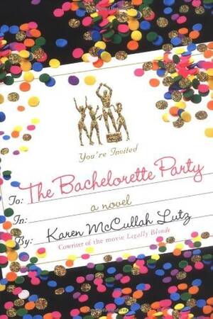 Drunk Sex Orgy Blonde - The Bachelorette Party by Lutz, Karen McCullah