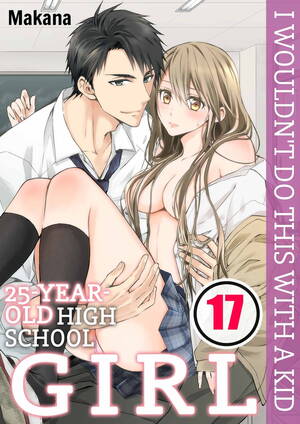 Hentai Schoolgirl Anime Porn - 25-Year-Old High School Girl, I Wouldn't Do This with a Kid Manga eBook by  Makana - EPUB Book | Rakuten Kobo 6810000005890