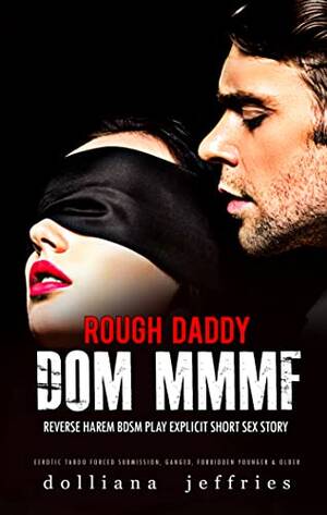 Bdsm Rough Forced Sex - Rough Daddy Dom Reverse Harem BDSM Play Explicit Short Sex Story: Erotic  Taboo Forced Submission, Forbidden Younger & Older (Older Men Younger  Women, MFM Threesome Menage Book 8) (English Edition) eBook :