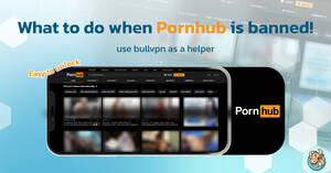 Banned Thai Porn - What to do when Pornhub is banned! | BullVPN Blog
