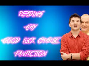 Good Luck Charlie Gay Porn - Good Luck Charlie Porn (Reading Gay Fanfiction) - YouTube