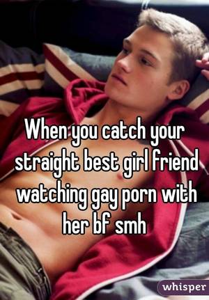 Best Friends Caption Porn - When you catch your straight best girl friend watching gay porn with her bf  smh