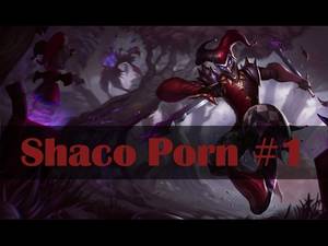 Lol Shaco Porn - Shaco Porn #1